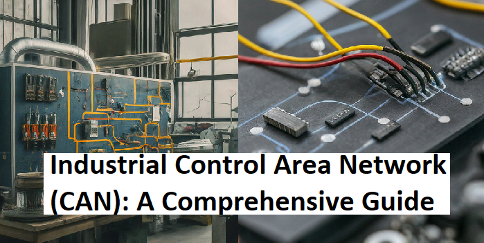 Industrial Control Area Network (CAN): A Comprehensive Guide