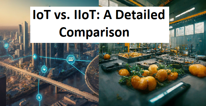 IoT vs. IIoT A Detailed Comparison