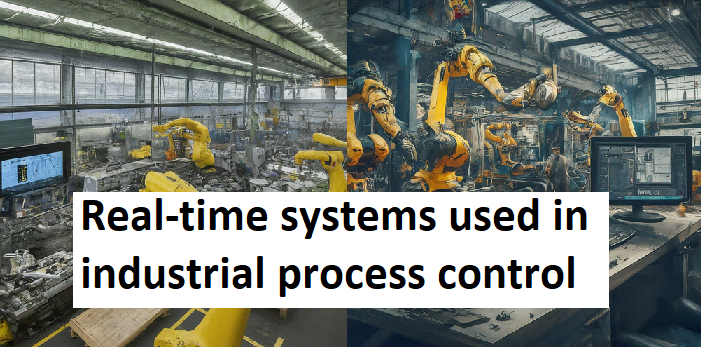 What are the types of real-time systems used in industrial process control?