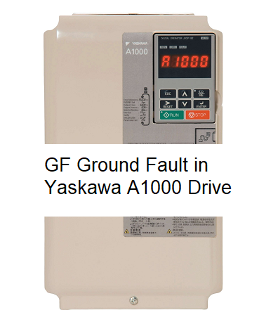 GF Ground Fault in Yaskawa A1000 Drive